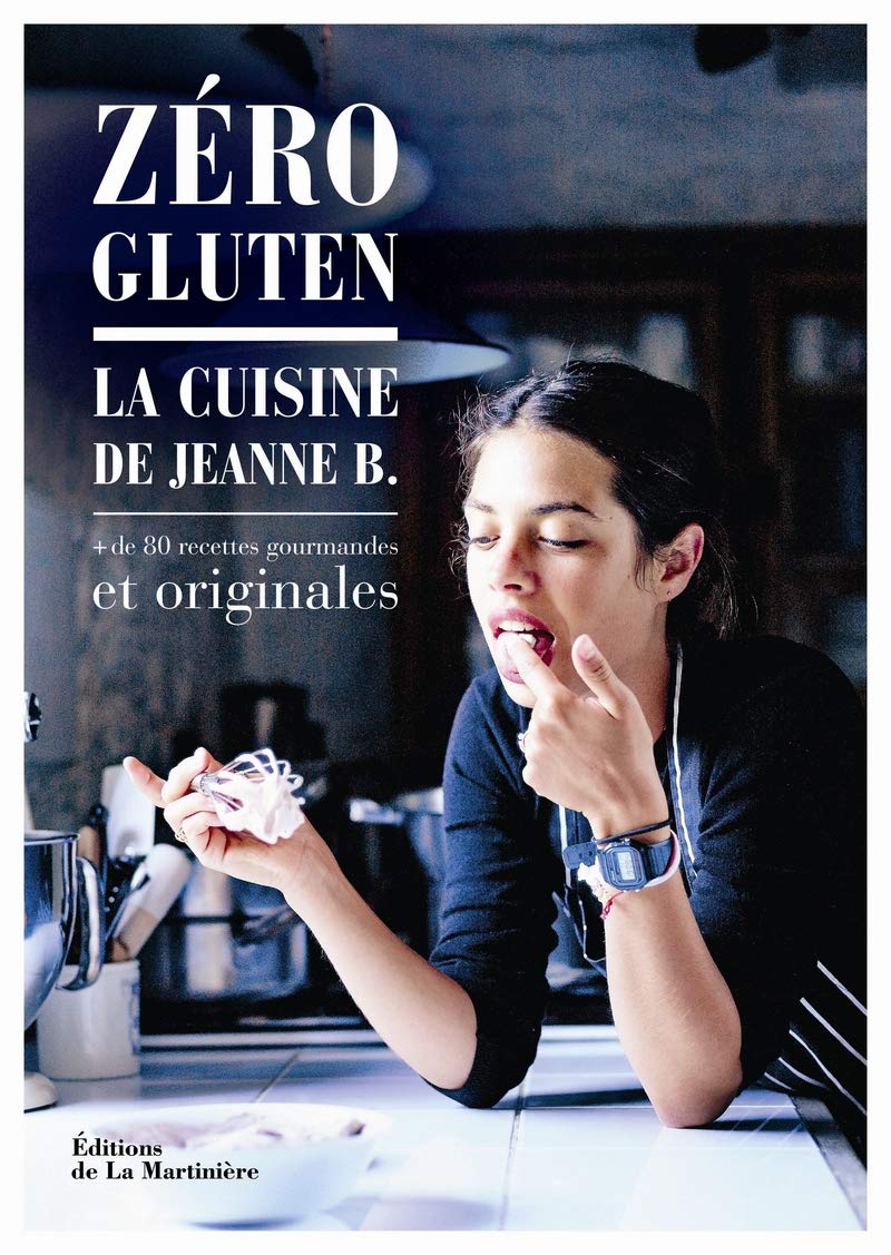 Zéro gluten: La cuisine de Jeanne B. + de 80 recettes gourmandes et originales Film, Art & Culture