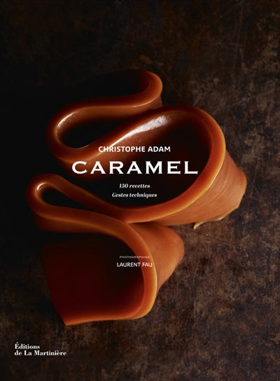 Product Image: Caramel : 150 recettes, gestes techniques