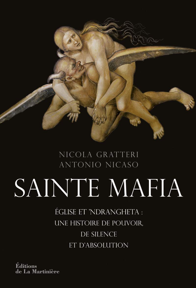 Sainte Mafia: Église et 'Ndrangheta : une histoire de pouvoir, de silence et d'absolution book