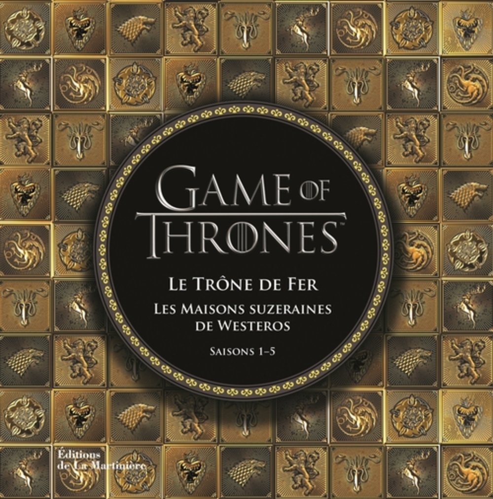 Game of Thrones: Le Trône de fer, les maisons suzeraines de Westeros Art & Literature