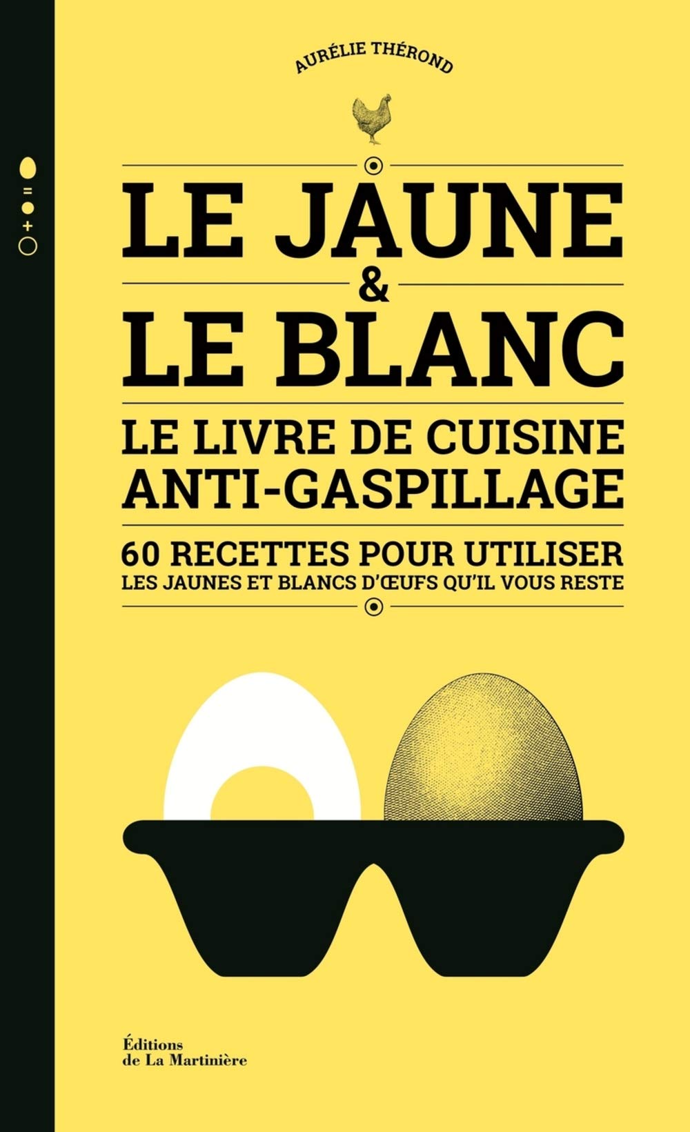Le Jaune et le Blanc: Le Livre de cuisine anti-gaspillage Leisure, Home & Garden