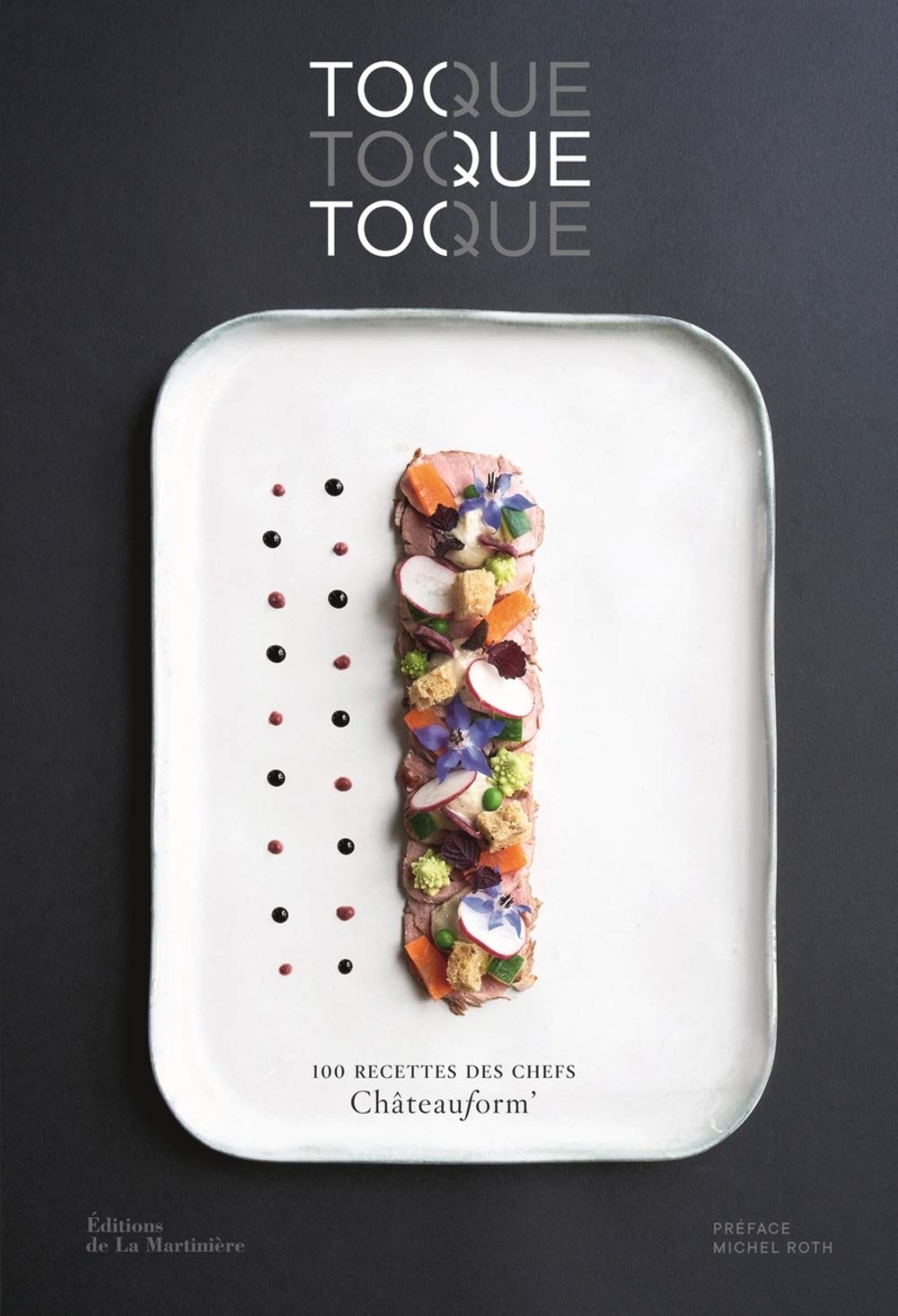 Toque, toque, toque: 100 recettes des chefs Châteauform' book
