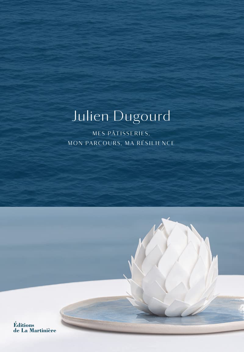 Julien Dugourd: mes pâtisseries, mon parcours, ma résilience Leisure, Home & Garden