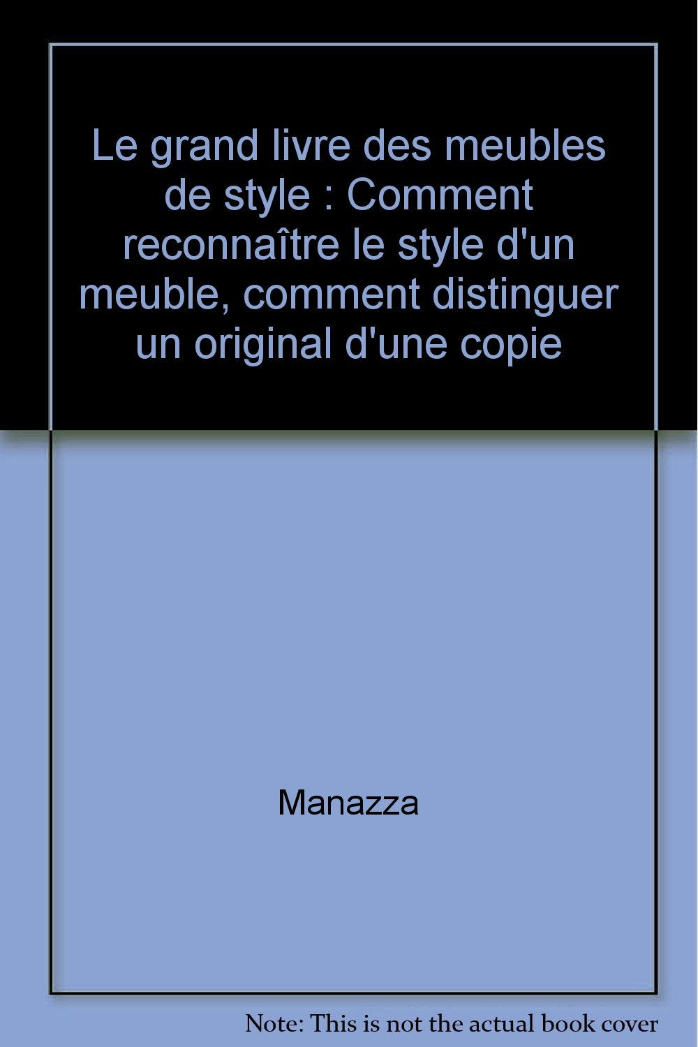 Le grand livre des meubles de style : comment reconnaître le style d'un meuble, comment distinguer un original d'une copie Books