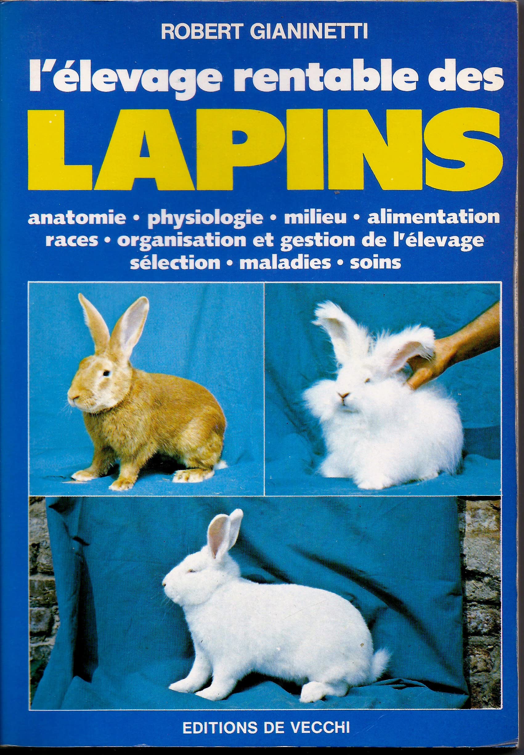 L'Elevage rentable des lapins : Anatomie, physiologie, milieu, alimentation, races, organisation et gestion de l'élevage, sélection, maladies, soins book
