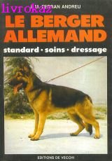 Le Berger allemand : soins, standard, dressage book