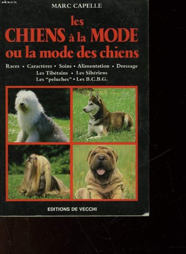 Les chiens a la mode ou la mode des chiens / races, caractères, soins, alimentation, dressage book