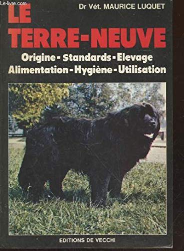 Le Terre-Neuve : Origine, standards, élevage, alimentation, hygiène, utilisation book
