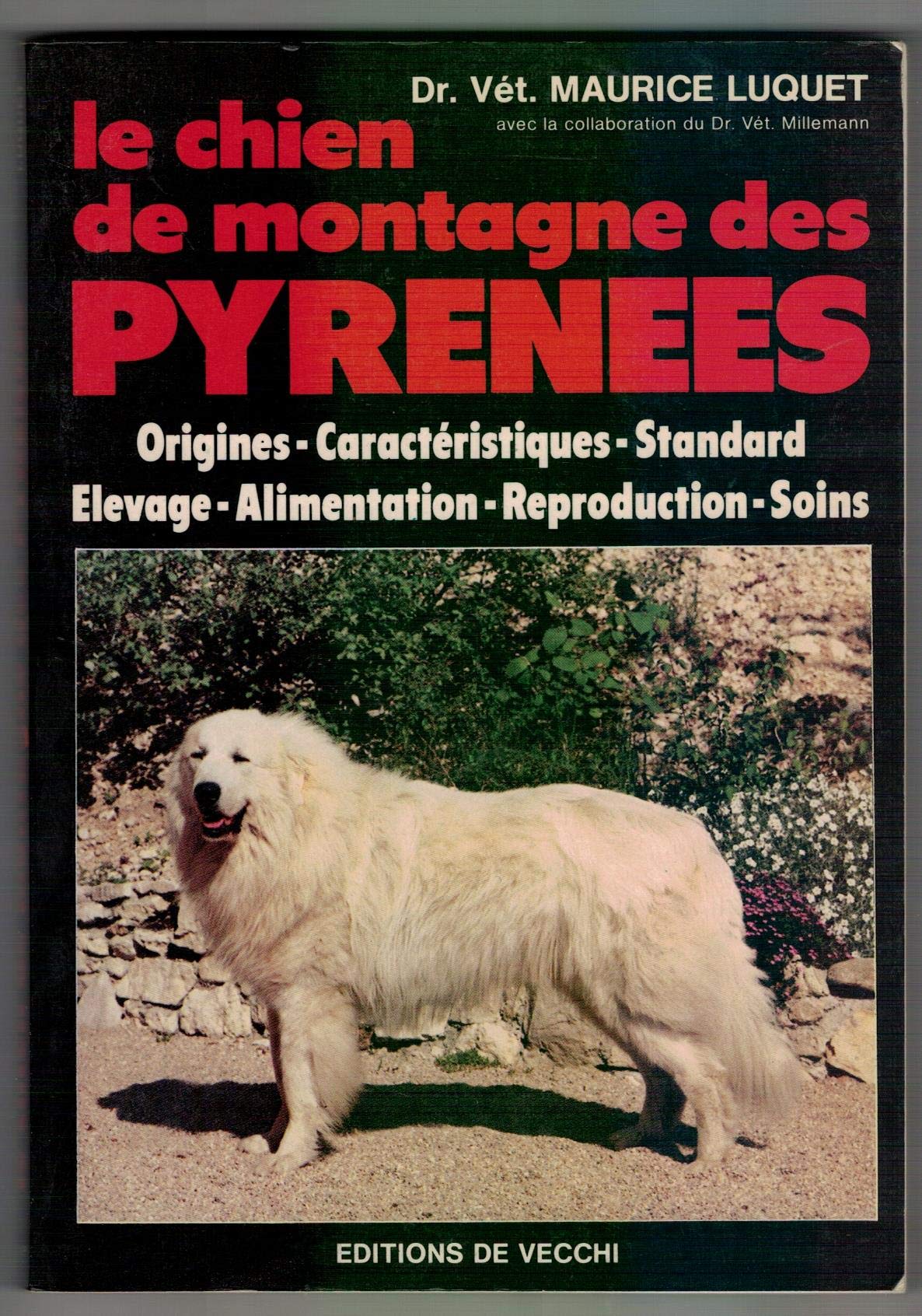 Le chien de montagne des pyrenees / origine, caracteristiques, standard, élevage, alimentation, repr book