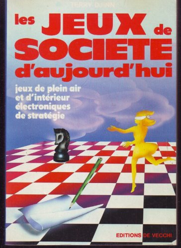 Les Jeux de société d'aujourd'hui: Jeux de plein air et d'intérieur, électroniques, de stratégie Books