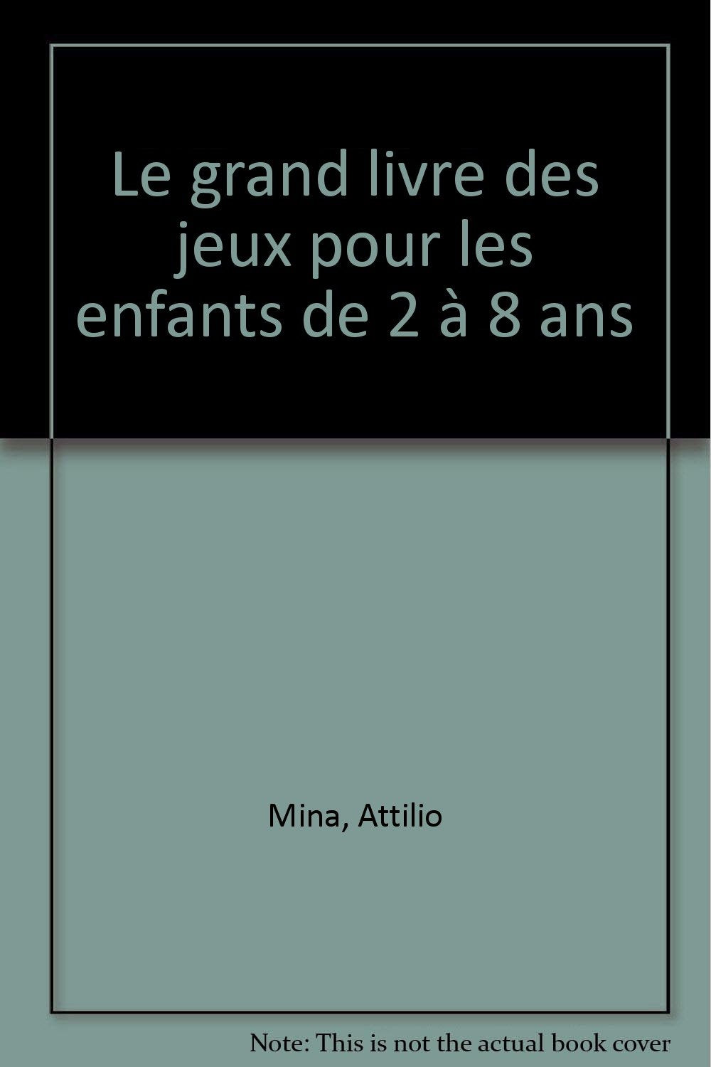 Le grand livre des jeux pour les enfants de 2 à 8 ans book