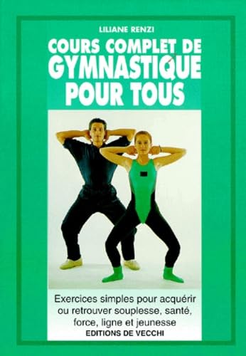 Cours complet de gymnastique pour tous : exercices simples pour acquérir ou retrouver souplesse, santé, force, ligne et jeunesse book