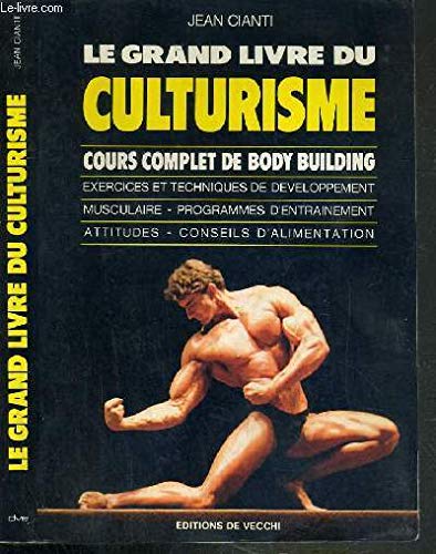 Le Grand livre du culturisme : cours complet du body building book