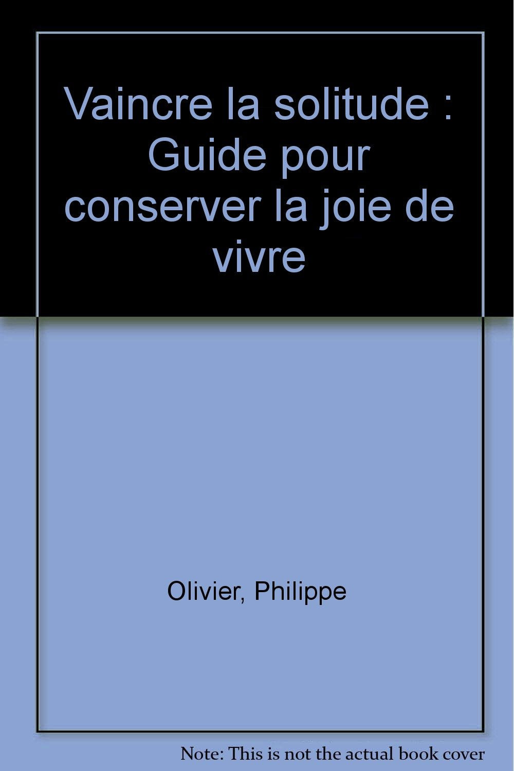 Vaincre la solitude: Guide pour conserver la joie de vivre book