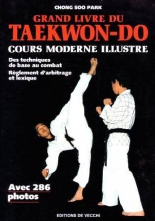 Grand livre du taekwon-do: Cours moderne illustré book