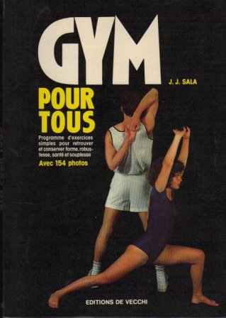 Gym pour tous: Programme d'exercices simples pour retrouver et conserver forme, robustesse, santé et souplesse book