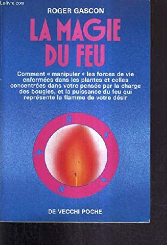 La magie du feu : comment manipuler les forces de vie enfermees dans les plantes... book