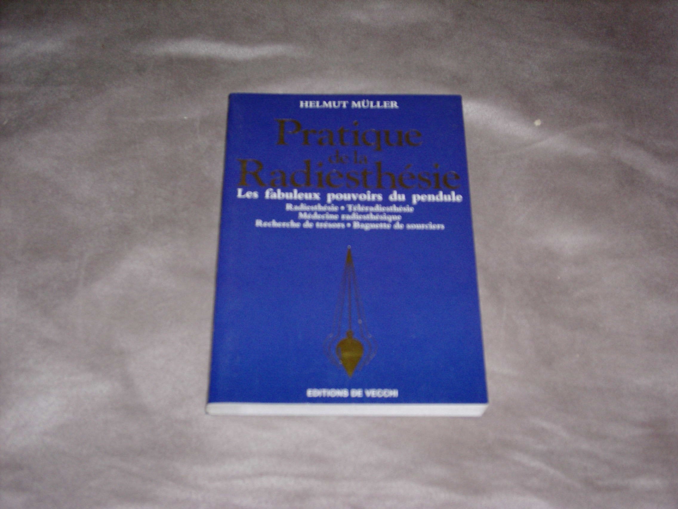 Pratique de la radiesthésie: Les fabuleux pouvoirs du pendule Books