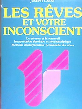 Les reves et votre inconscient / le cerveau et le sommeil, interprétation classique et psychanalytiq book