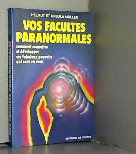 Vos facultes paranormales / comment connaitre et développer ces fabuleux pouvoirs qui sont en vous (Divers) Books