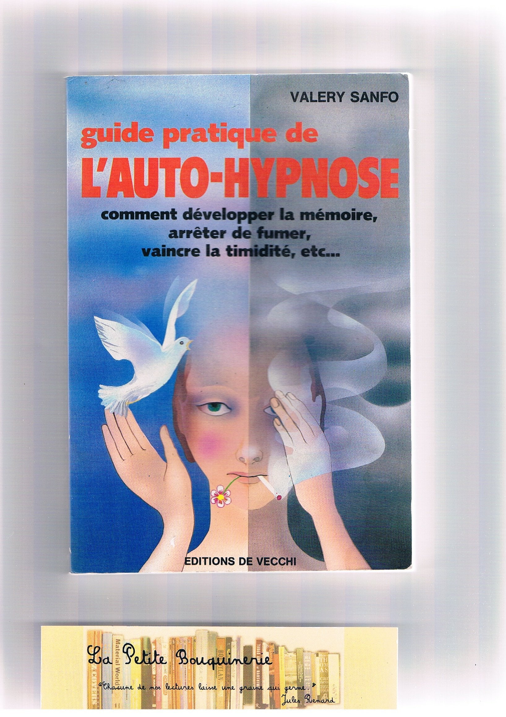 Guide pratique de l'auto-hypnose / comment développer la mémoire, arreter de fumer, vaincre la timid (Divers) Books