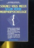 Soignez-vous mieux selon votre morphopsychologie book