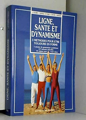 Ligne, santé et dynamisme: 3 méthodes pour être toujours en forme book