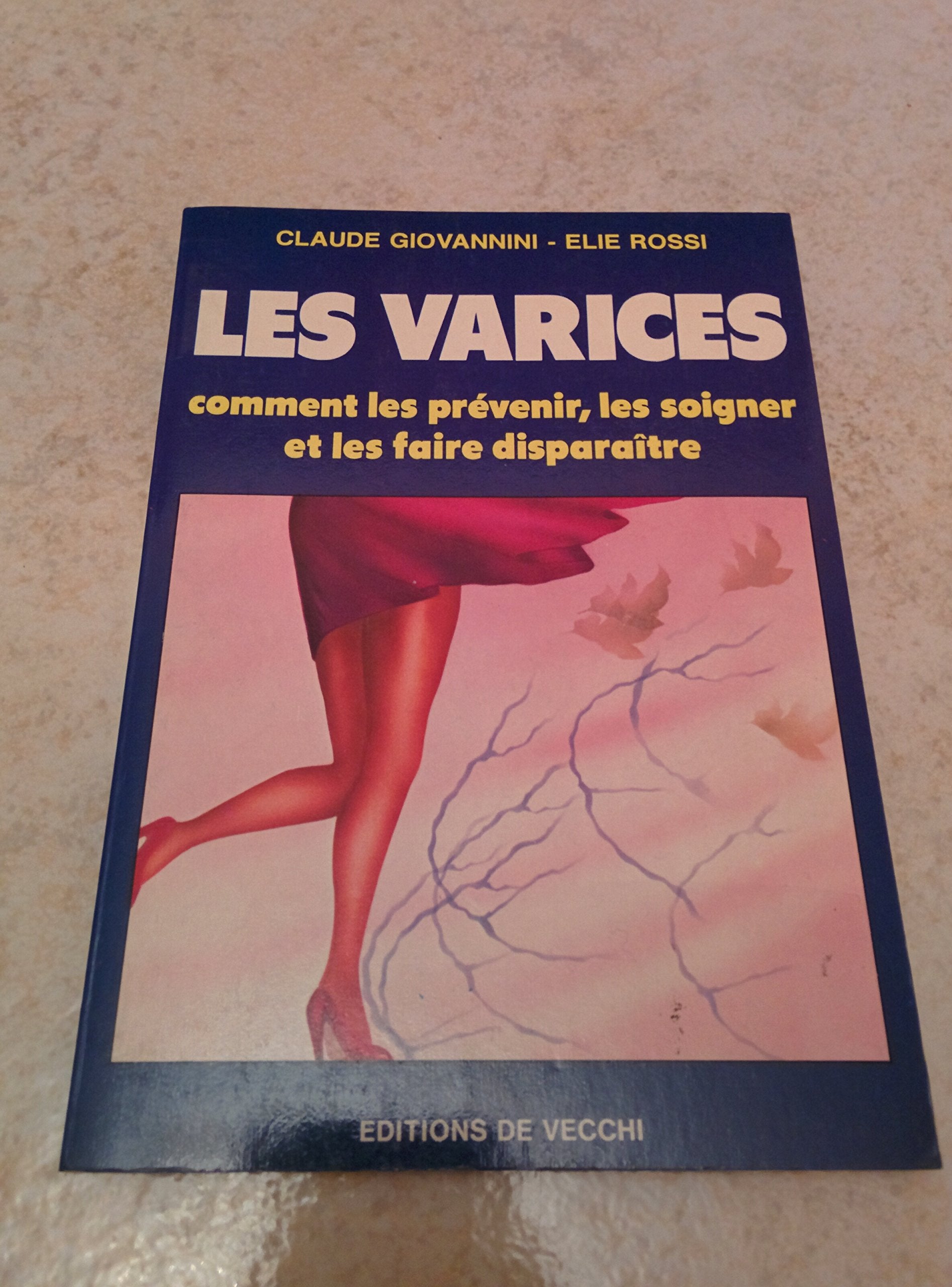 Les varices : comment les prévenir , les soigner et les faire disparaitre book