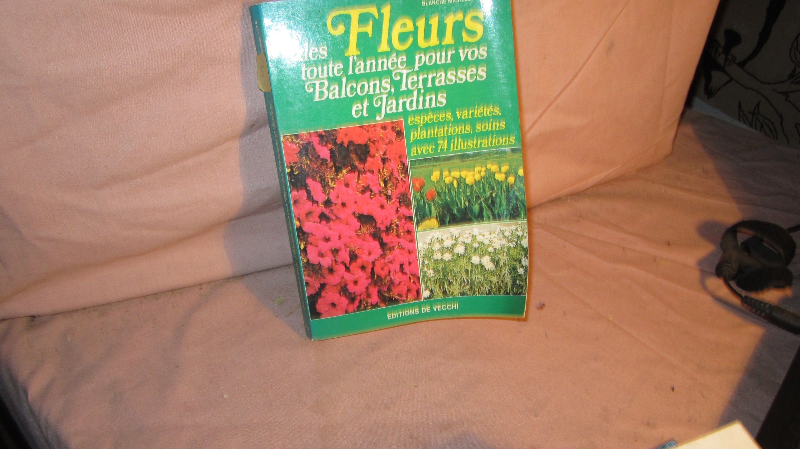 Des fleurs toute l'année pour vos balcons, terrasses et jardins book