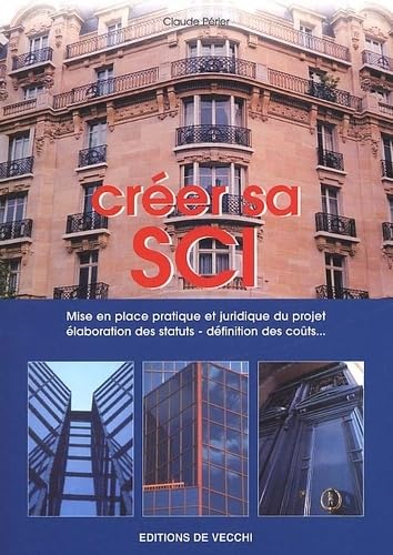 Creer Sa Sci. Guide Pratique Pour Creer Une Societe Civile Immobiliere, 4eme Edition Books