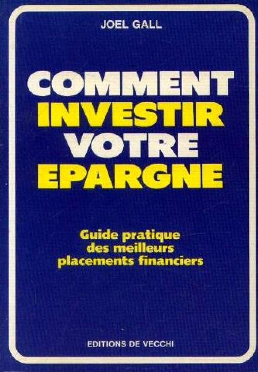 Comment investir votre épargne : guide pratique des meilleurs placements financiers book