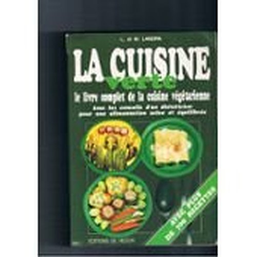 La cuisine verte: Le livre complet de la cuisine végétarienne book
