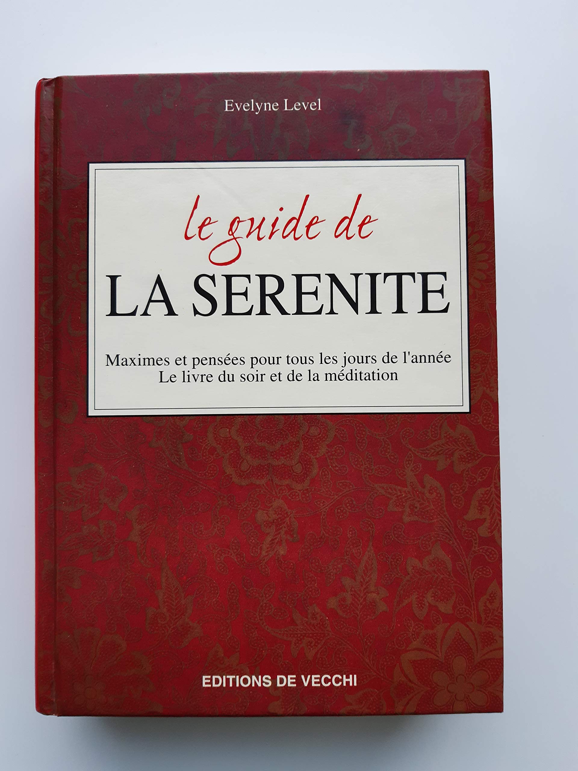 Le Guide De La Serenite. Maximes Et Pensees Pour Tous Les Jours De L'Annee, Le Livre Du Soir Et De La Meditation book