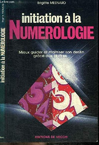 Initiation à la numérologie : mieux guider et maîtriser son destin grâce aux chiffres book