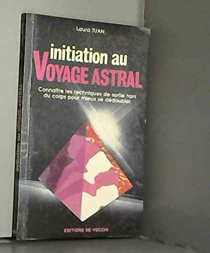 Initiation au voyage astral / connaitre les techniques de sortie hors du corps pour mieux se dedoubl book