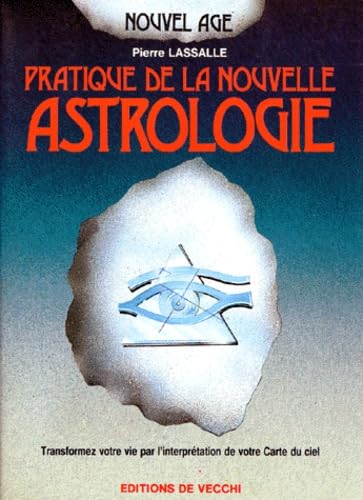 Pratique De La Nouvelle Astrologie. Transformez Votre Vie Par L'Interpretation De Votre Carte Du Ciel Books