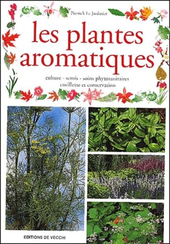 Les Plantes Aromatiques. Culture, Semis, Soins Phytosanitaires, Cueillette Et Conservation Books