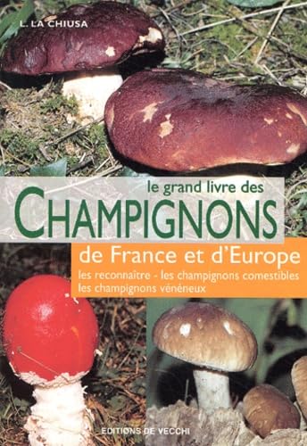 Le Grand Livre Des Champignons De France Et D'Europe book
