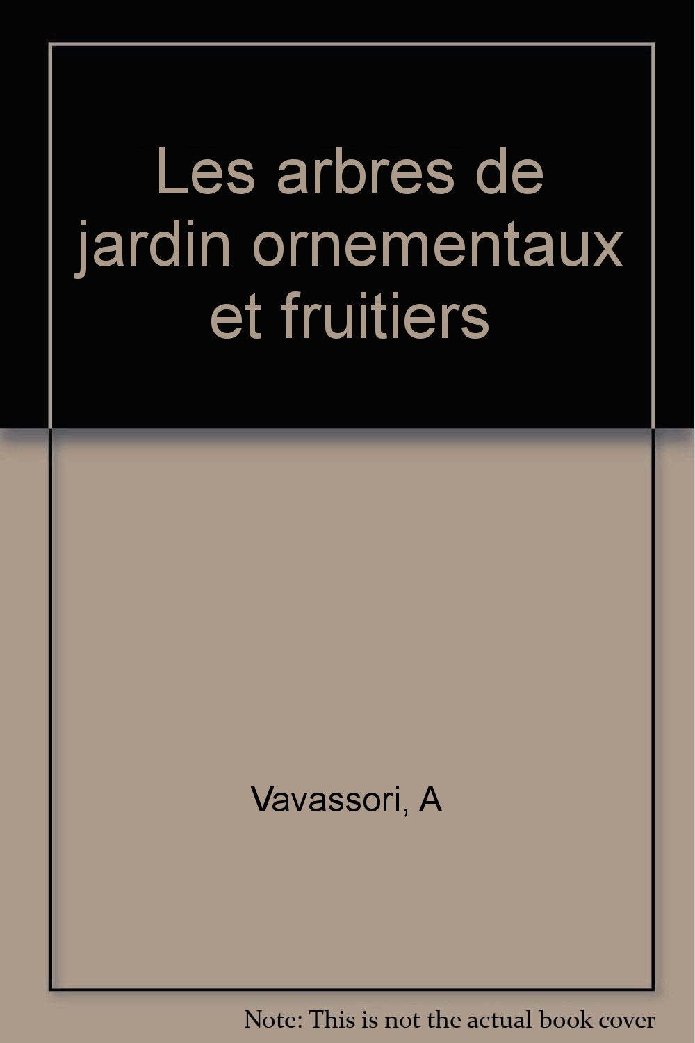 Les Arbres De Jardin Ornementaux Et Fruitiers book