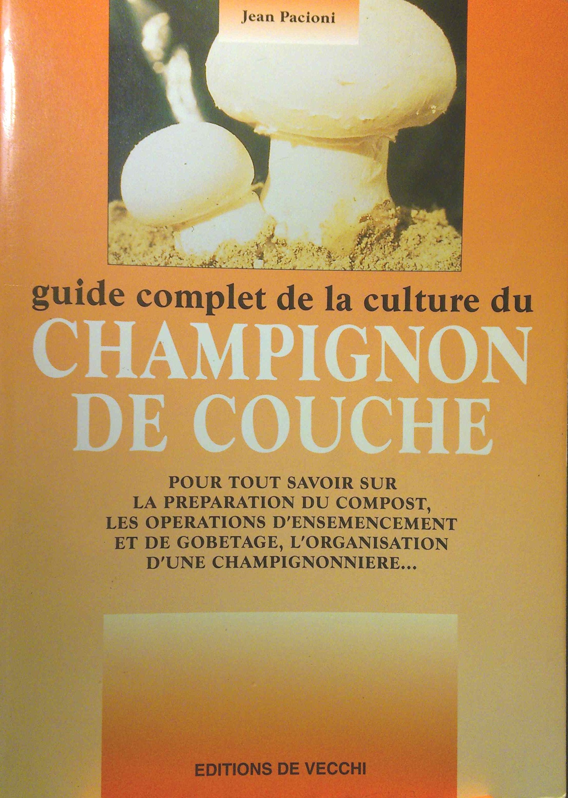 Guide Complet De La Culture Du Champignon De Couche. Edition 1999 Books