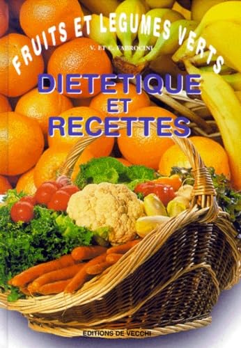 Fruits Et Legumes Verts. Dietetique Et Recettes book