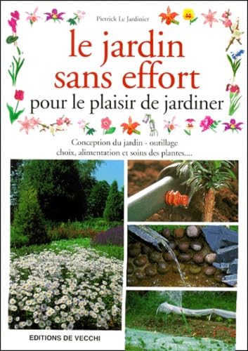 Le Jardin Sans Effort Pour Le Plaisir De Jardiner Books