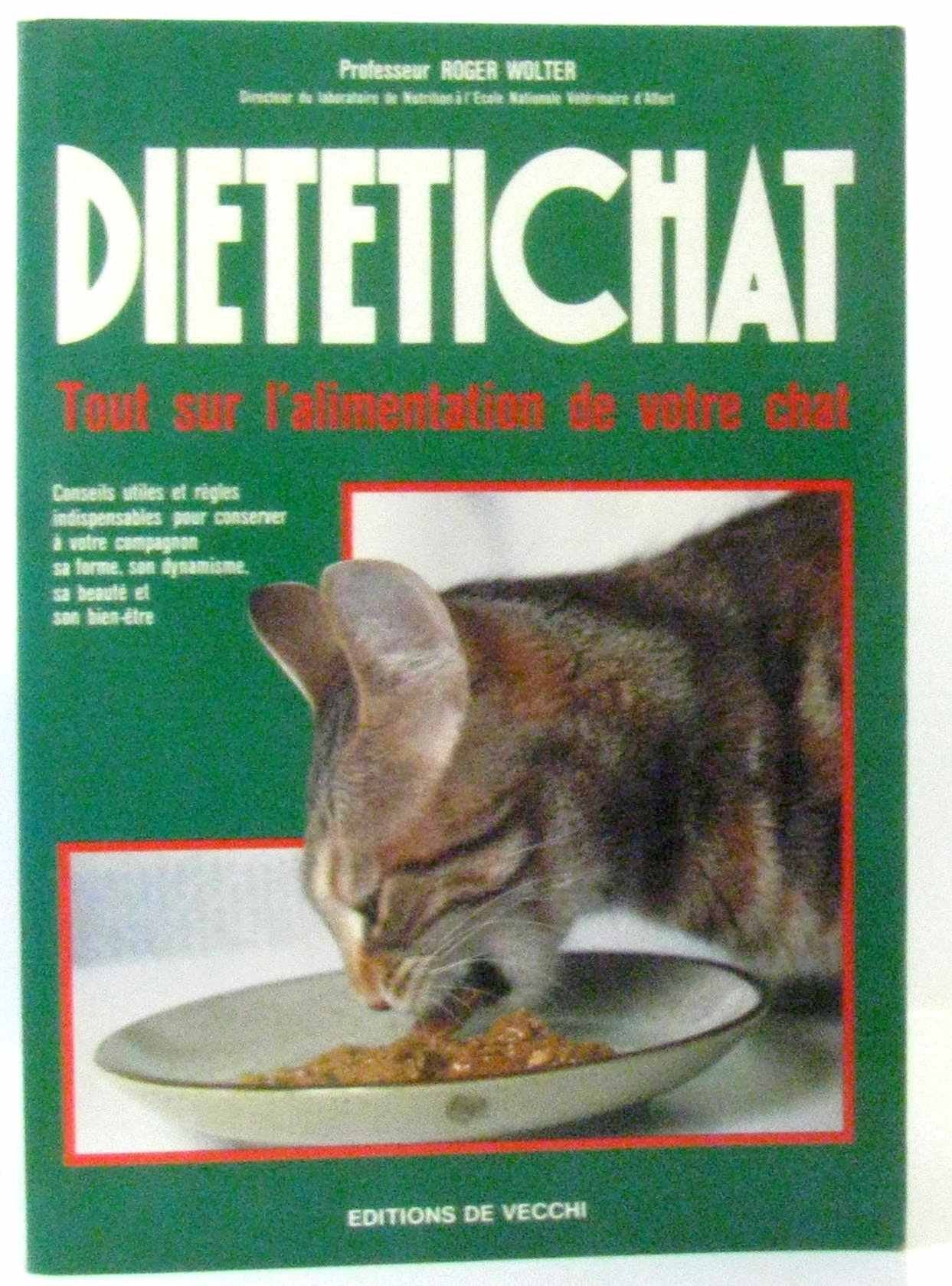 Dietetichat / tout sur l'alimentation de votre chat, conseils utiles et regles indispensables pour c book