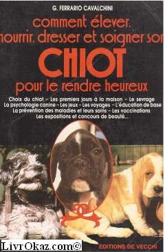 Comment Elever Dresser et Soigner Son Chiot ...Heureux book