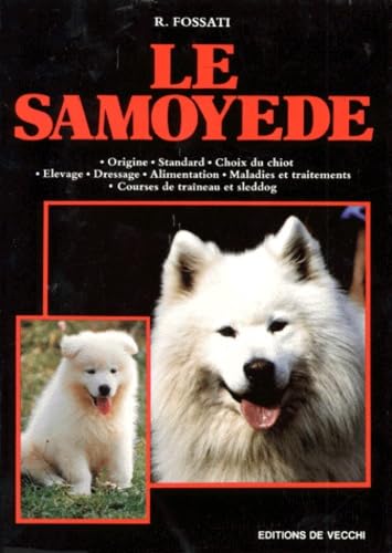 Le Samoyede . Origine, Standard, Choix Du Chiot, Elevage, Dressage, Alimentation, Maladies Et Traitements, Courses De Traineau Et De Sleddog book