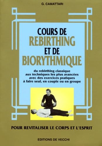 Cours De Rebirthing Et De Biorythmique. Pour Revitaliser Le Corps Et L'Esprit Books