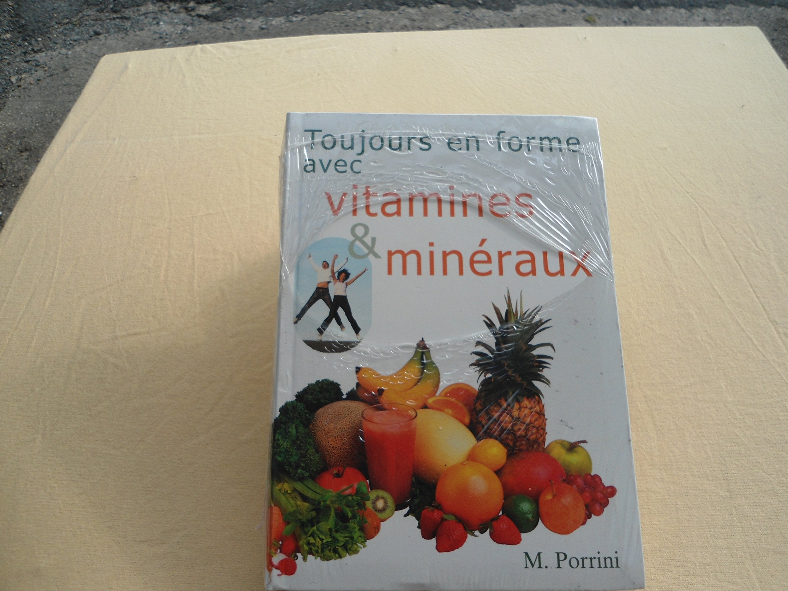 Toujours En Forme Avec Vitamines Et Mineraux. Edition Revue Et Corrigee 1998 book