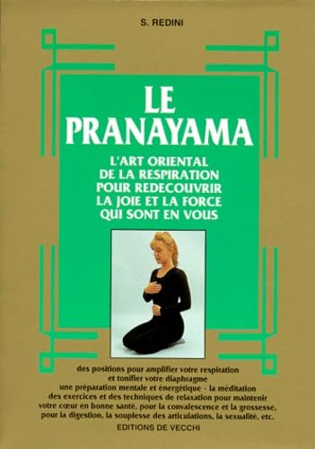Le Pranayama. L'Art Oriental De La Respiration Pour Redecouvrir La Joie Et La Force Qui Sont En Vous Books