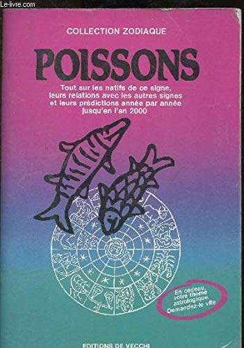 Poissons : Tout sur les natifs de ce signe, leurs relations avec les autres signes et leurs prédictions année par année jusqu'en l'an 2000 book