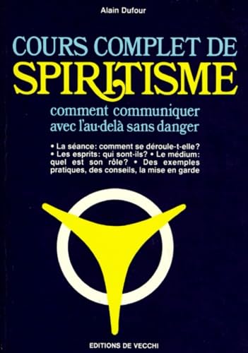 Cours Complet De Spiritisme. Comment Communiquer Avec L'Au-Dela Sans Danger Books